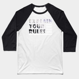 Explain your rules, Motivational Quotes, Aesthetic Quotes Baseball T-Shirt